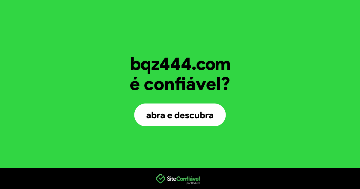 O site bqz444.com é confiável?