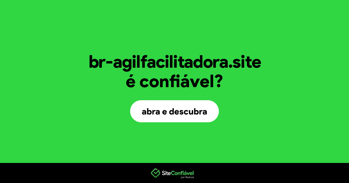 O site br-agilfacilitadora.site é confiável?
