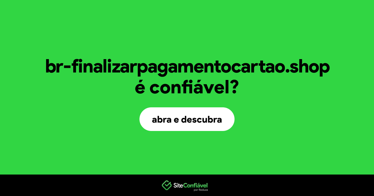 O site br-finalizarpagamentocartao.shop é confiável?