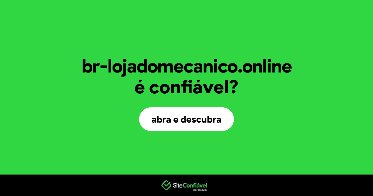 O site br-lojadomecanico.online é confiável?