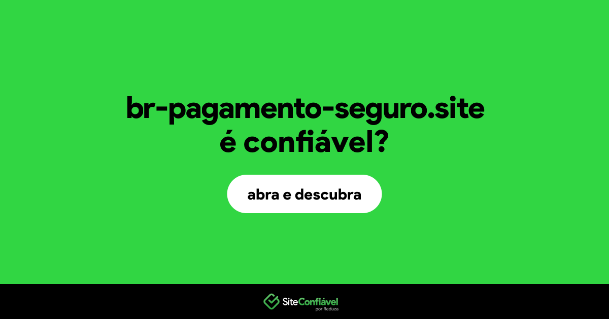 O site br-pagamento-seguro.site é confiável?