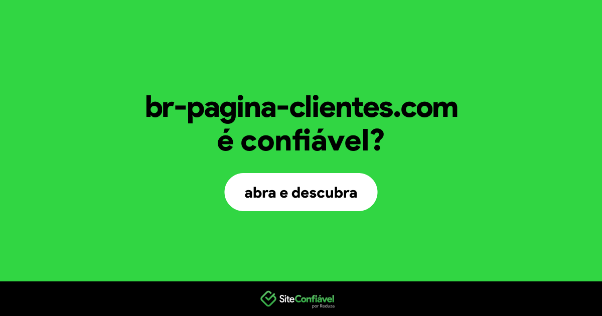O site br-pagina-clientes.com é confiável?