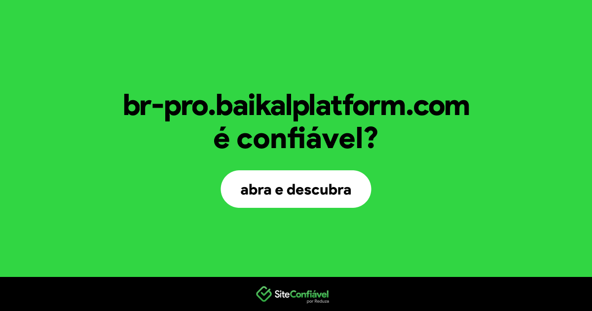 O site br-pro.baikalplatform.com é confiável?