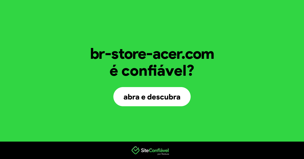 O site br-store-acer.com é confiável?