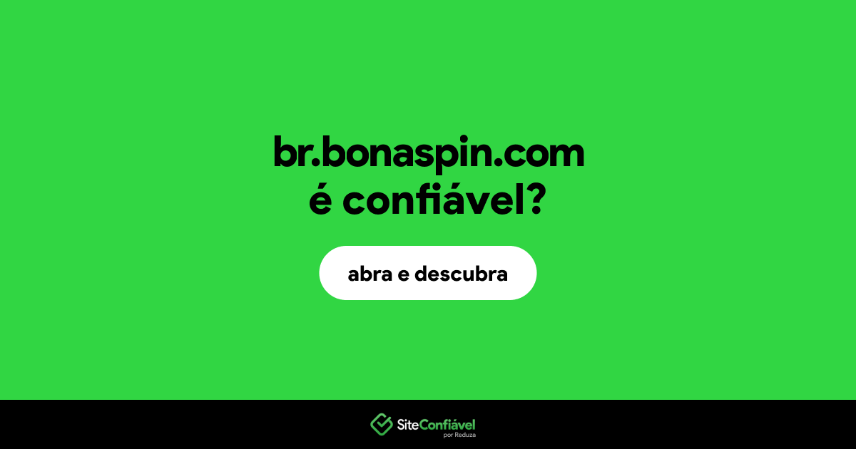 O site br.bonaspin.com é confiável?