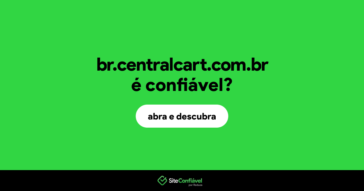O site br.centralcart.com.br é confiável?