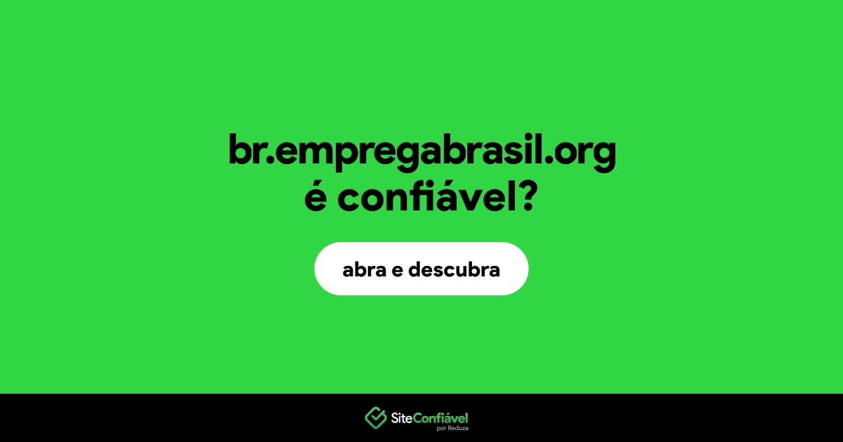 O site br.empregabrasil.org é confiável?