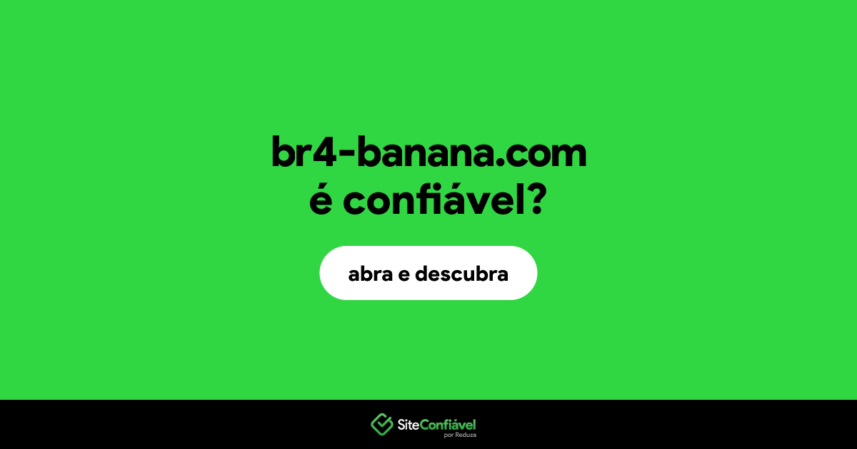 O site br4-banana.com é confiável?