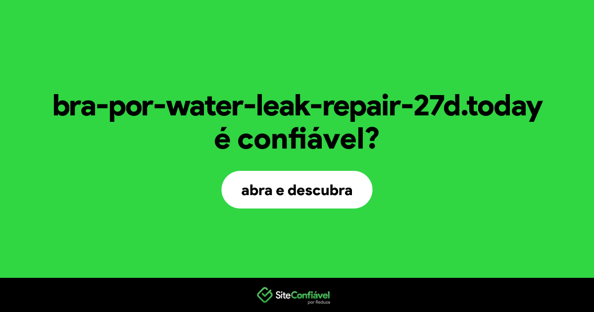 O site bra-por-water-leak-repair-27d.today é confiável?