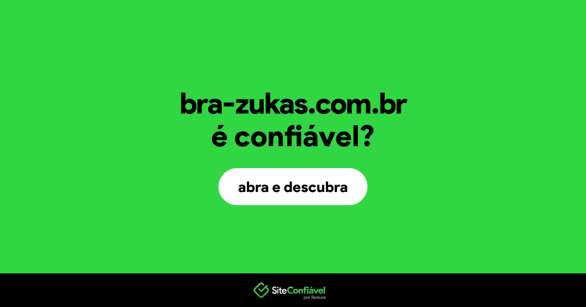 O site bra-zukas.com.br é confiável?