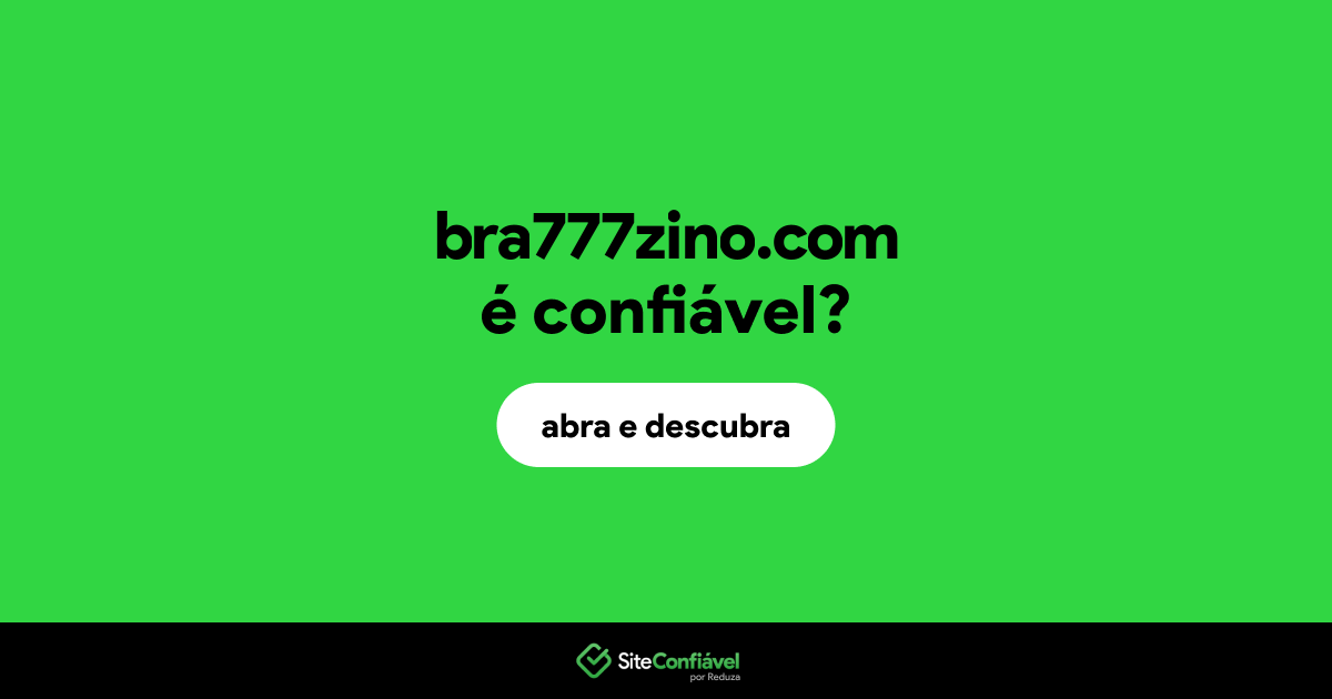 O site bra777zino.com é confiável?