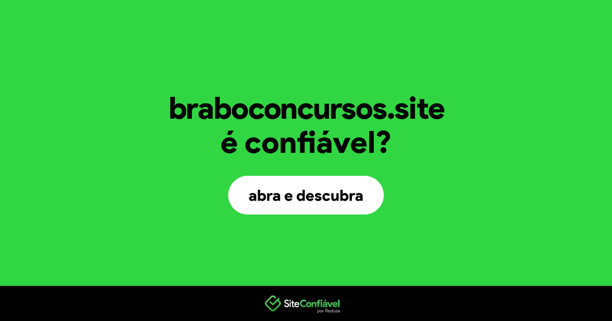 O site braboconcursos.site é confiável?