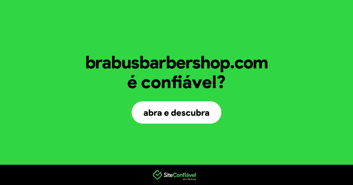 O site brabusbarbershop.com é confiável?