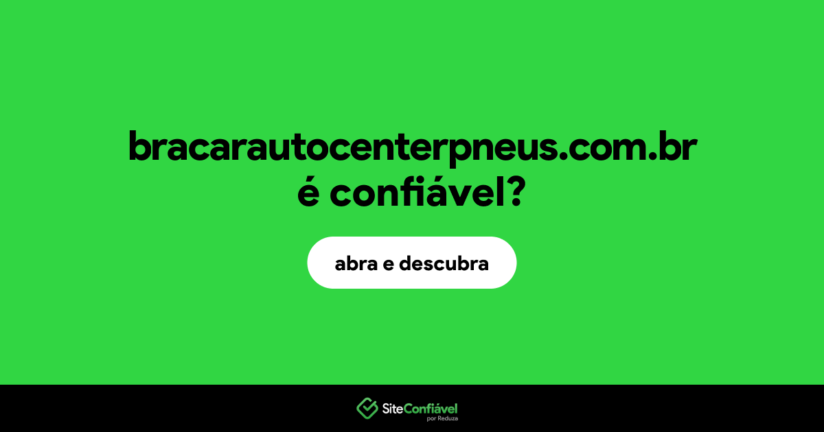 O site bracarautocenterpneus.com.br é confiável?