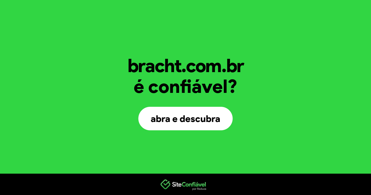 O site bracht.com.br é confiável?