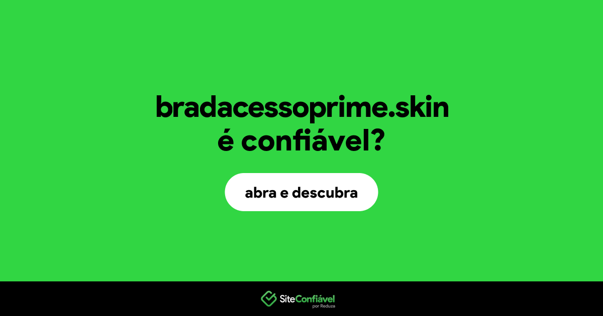 O site bradacessoprime.skin é confiável?