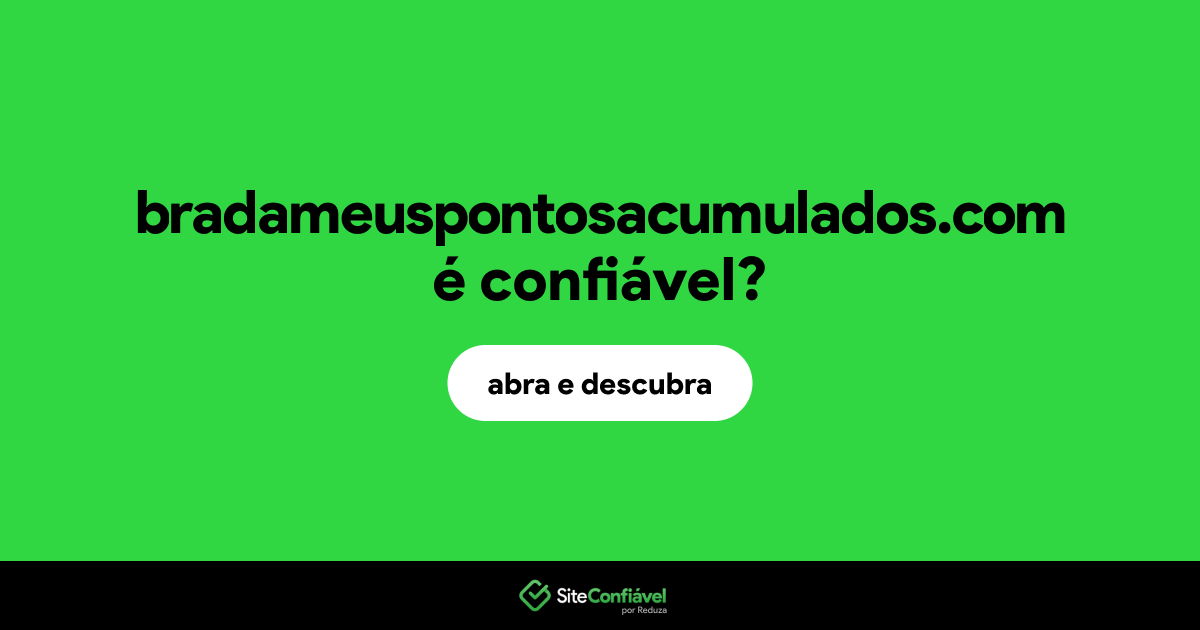 O site bradameuspontosacumulados.com é confiável?