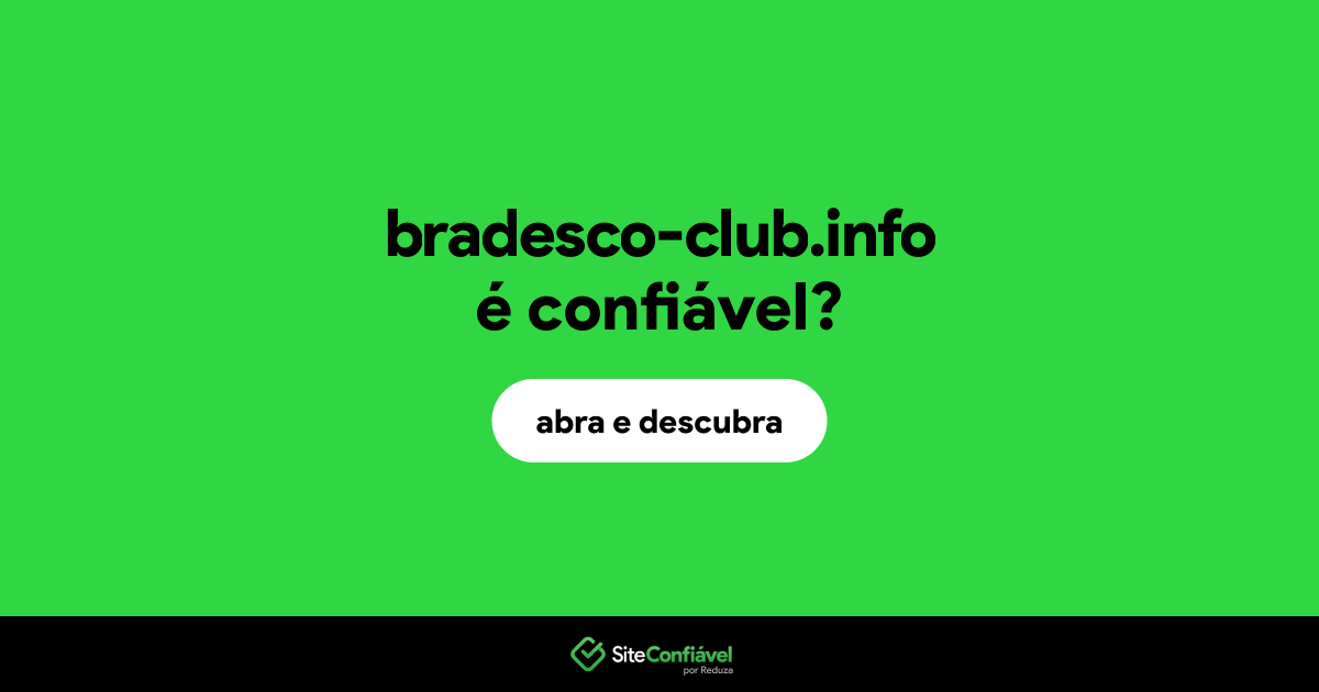 O site bradesco-club.info é confiável?