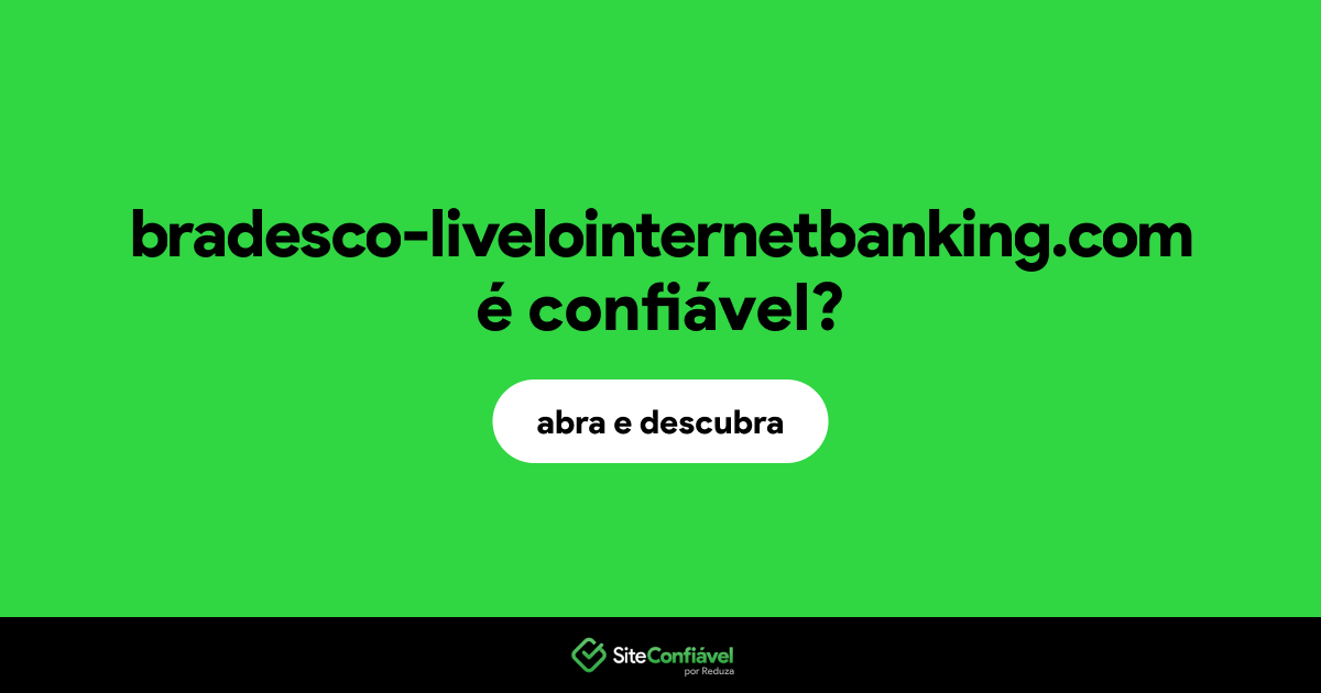 O site bradesco-livelointernetbanking.com é confiável?