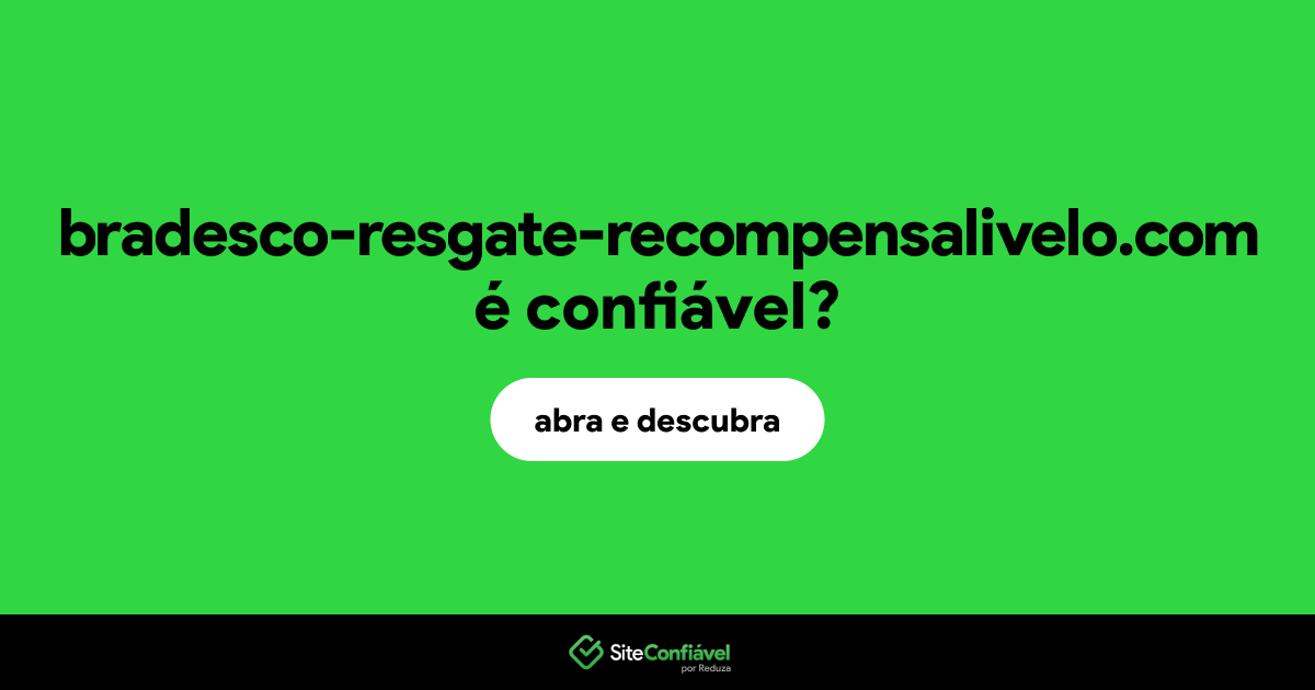 O site bradesco-resgate-recompensalivelo.com é confiável?