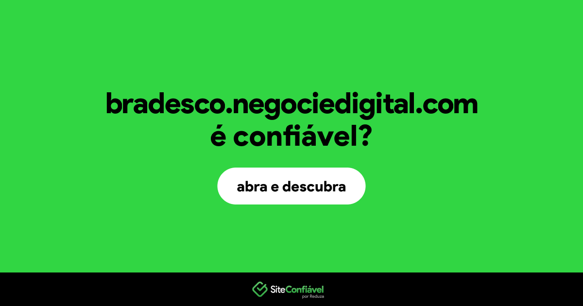 O site bradesco.negociedigital.com é confiável?