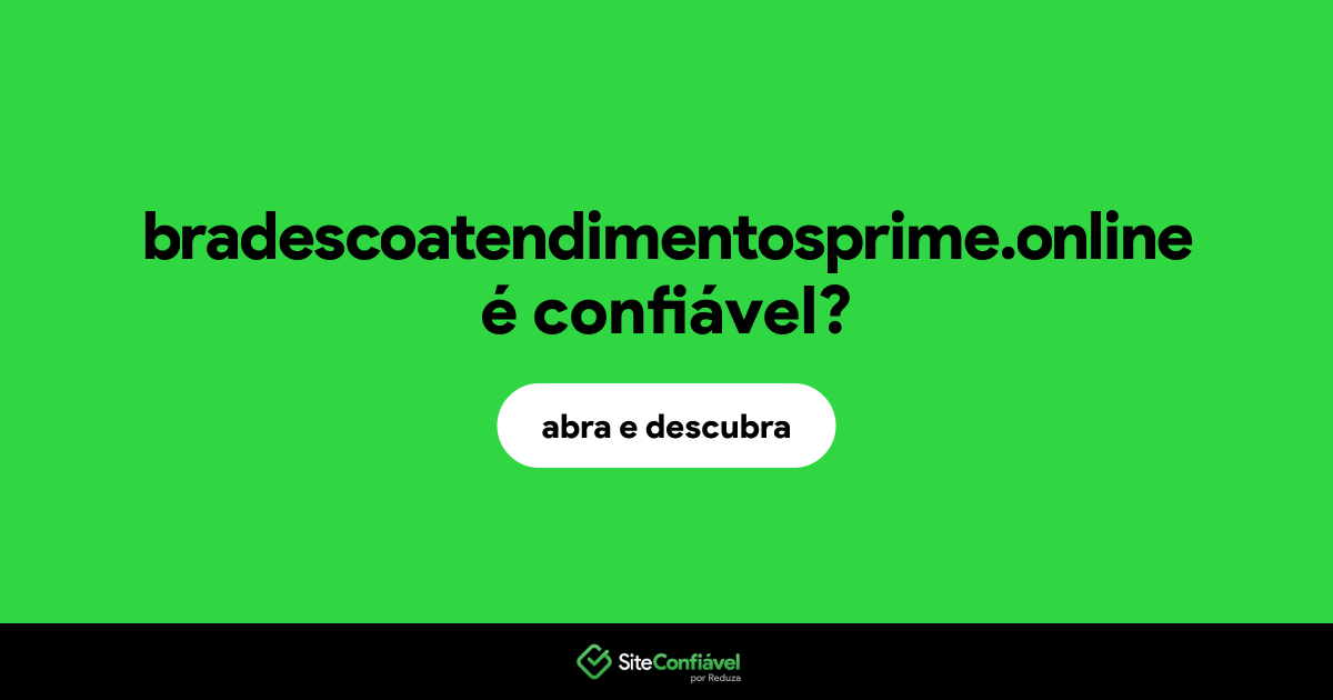 O site bradescoatendimentosprime.online é confiável?