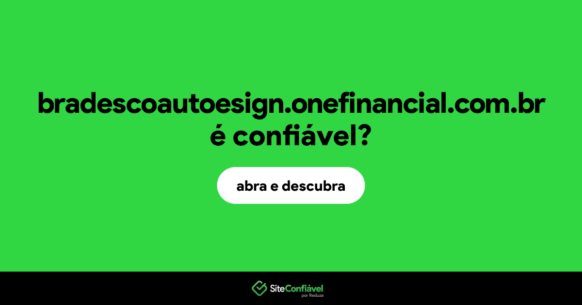 O site bradescoautoesign.onefinancial.com.br é confiável?