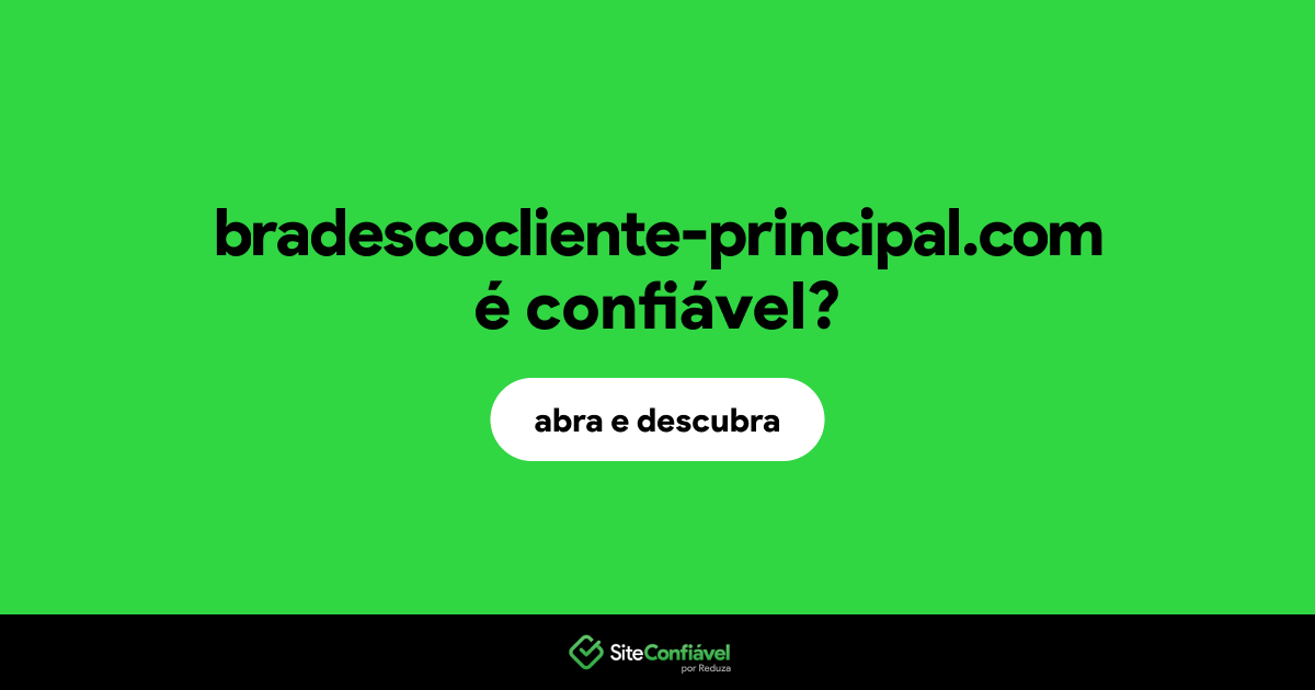 O site bradescocliente-principal.com é confiável?