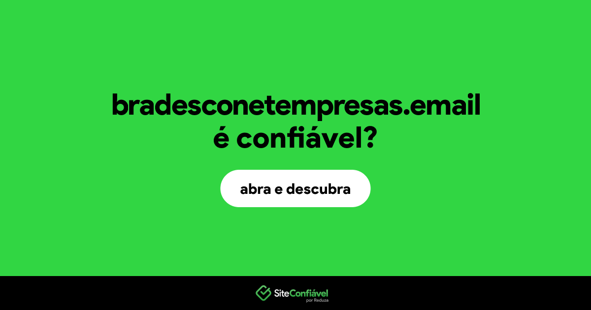O site bradesconetempresas.email é confiável?