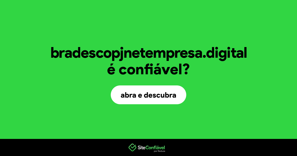 O site bradescopjnetempresa.digital é confiável?