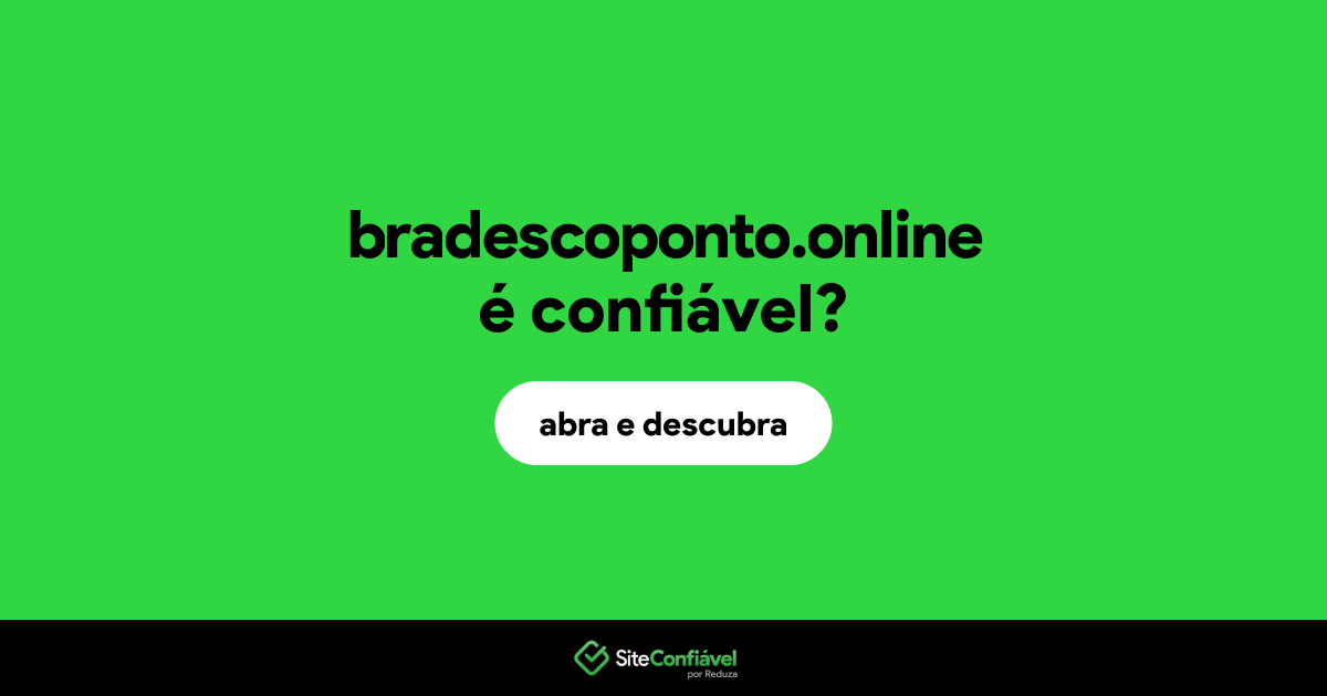 O site bradescoponto.online é confiável?