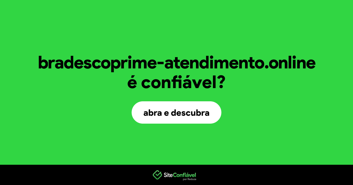 O site bradescoprime-atendimento.online é confiável?