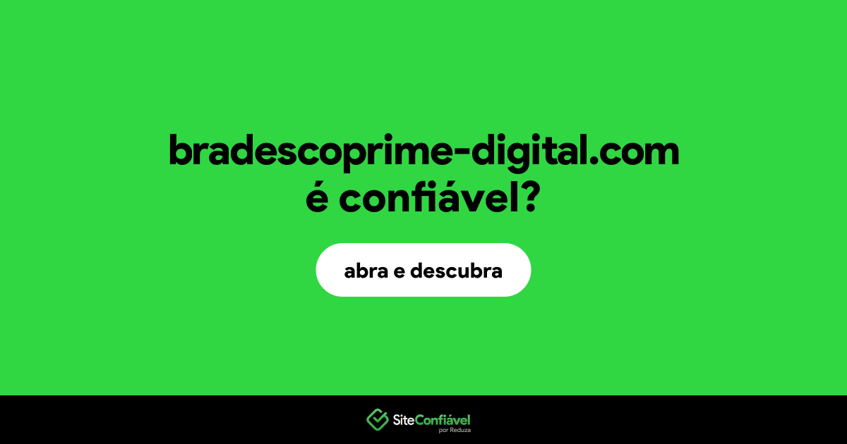 O site bradescoprime-digital.com é confiável?