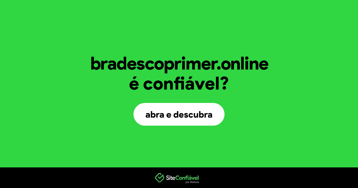 O site bradescoprimer.online é confiável?