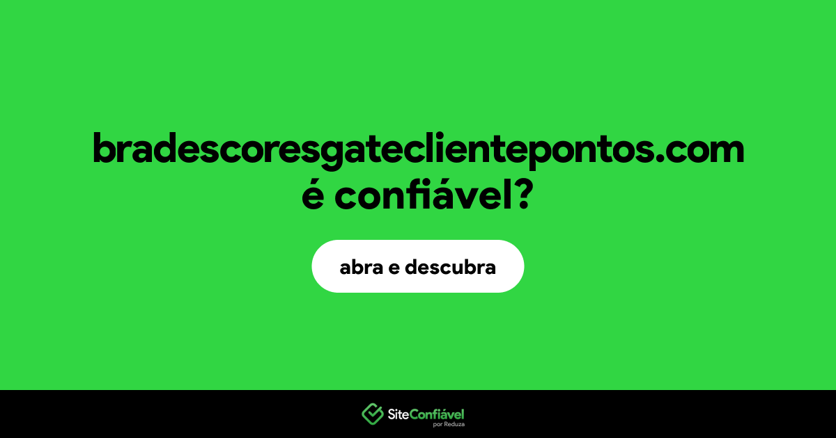 O site bradescoresgateclientepontos.com é confiável?