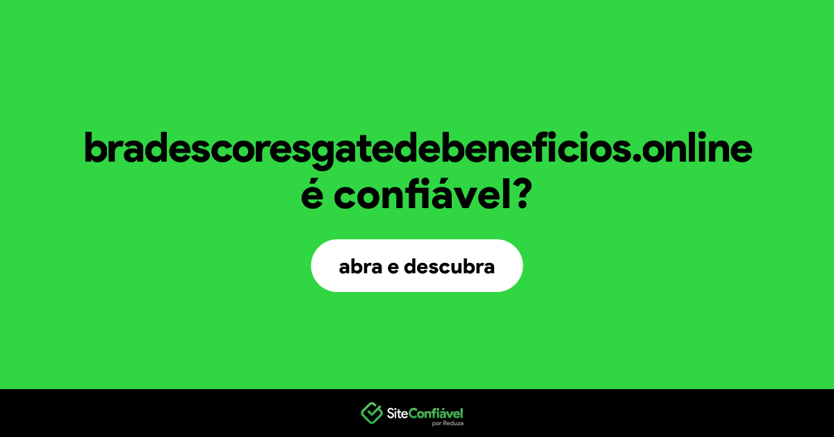 O site bradescoresgatedebeneficios.online é confiável?