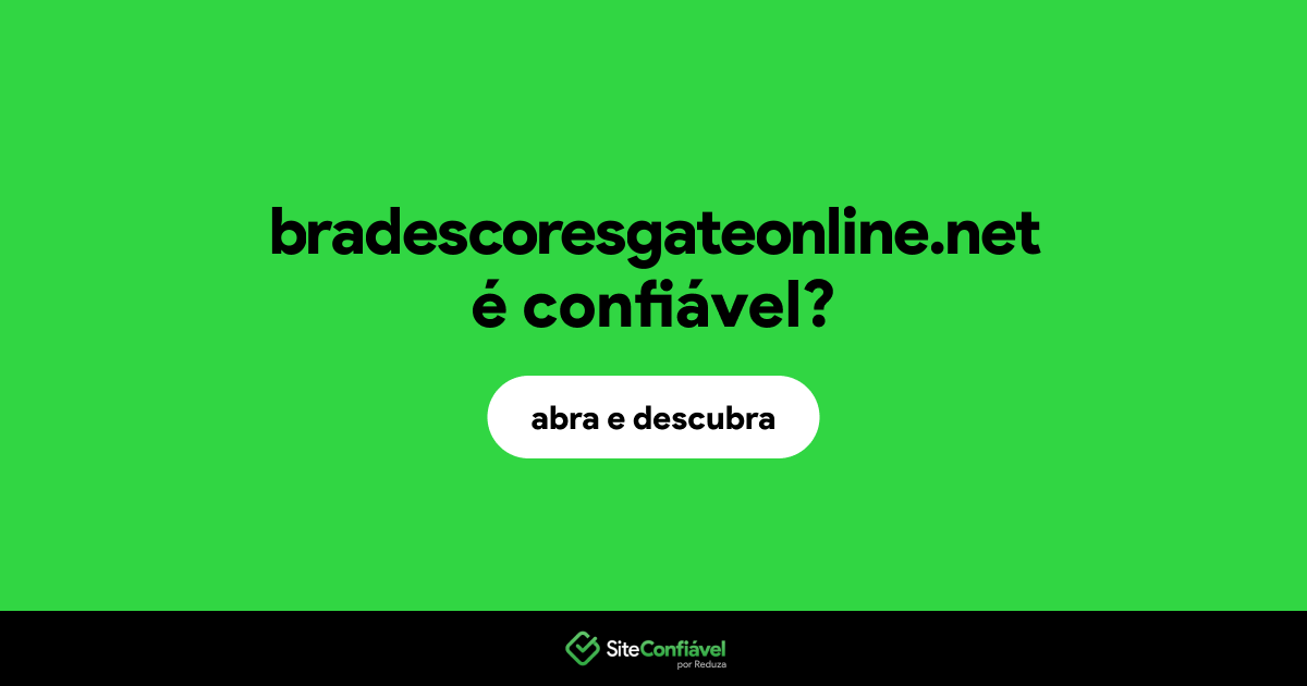 O site bradescoresgateonline.net é confiável?