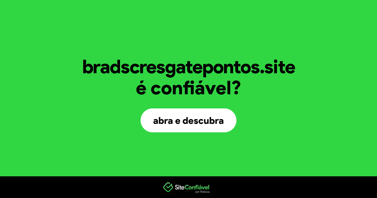 O site bradscresgatepontos.site é confiável?