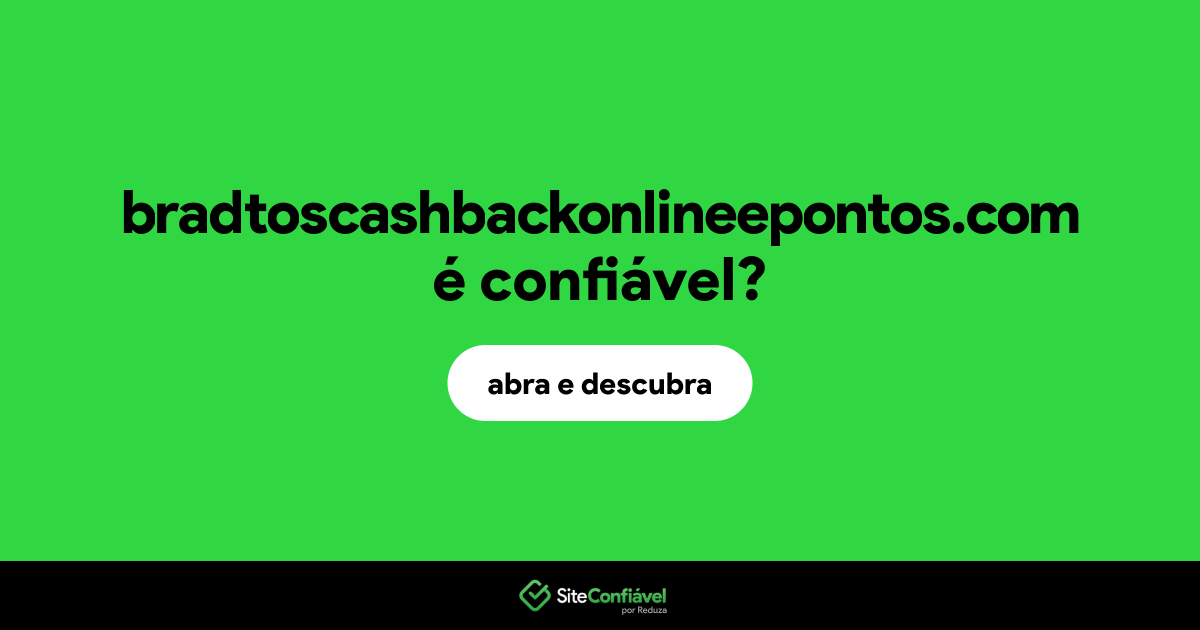 O site bradtoscashbackonlineepontos.com é confiável?