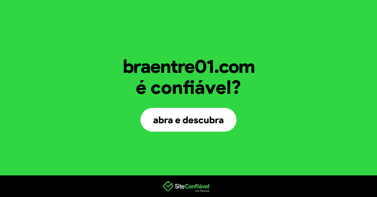 O site braentre01.com é confiável?
