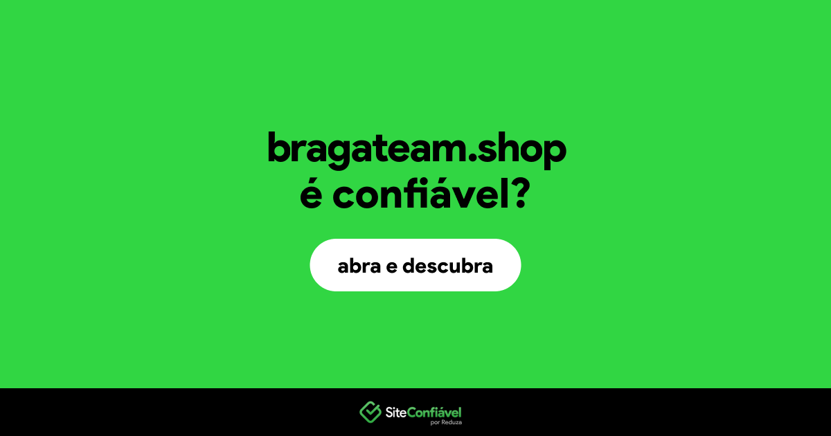 O site bragateam.shop é confiável?