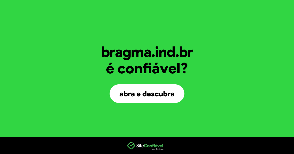 O site bragma.ind.br é confiável?