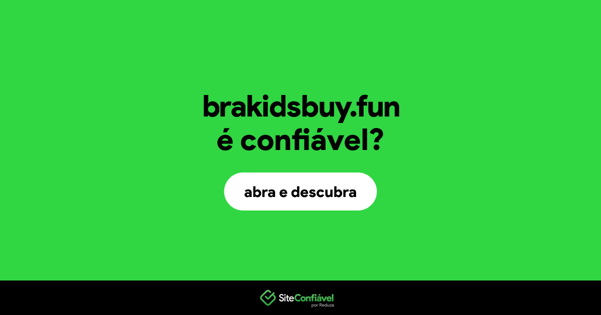 O site brakidsbuy.fun é confiável?