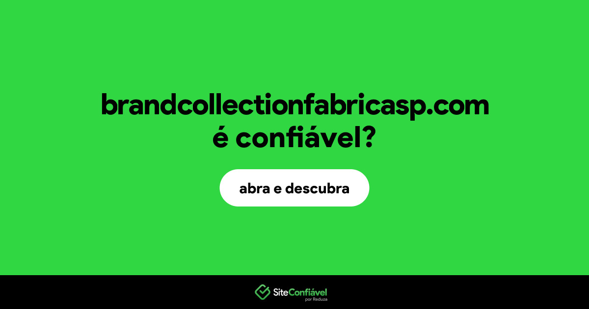 O site brandcollectionfabricasp.com é confiável?