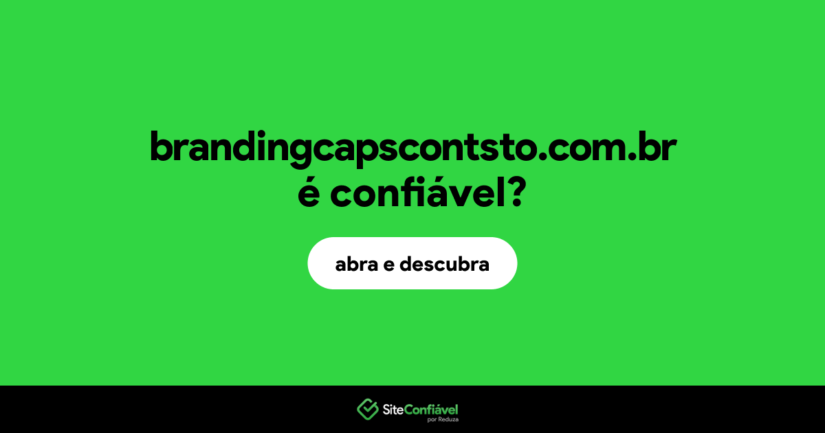 O site brandingcapscontsto.com.br é confiável?