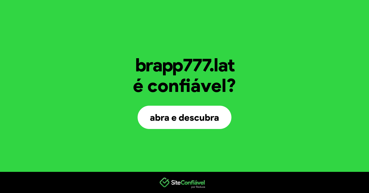 O site brapp777.lat é confiável?