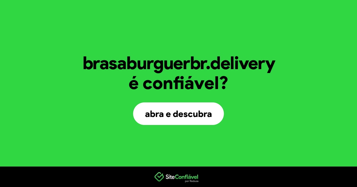 O site brasaburguerbr.delivery é confiável?