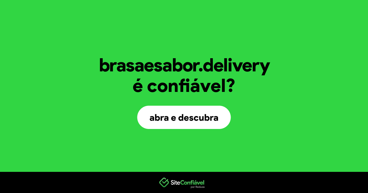 O site brasaesabor.delivery é confiável?