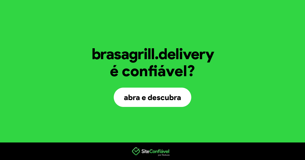 O site brasagrill.delivery é confiável?
