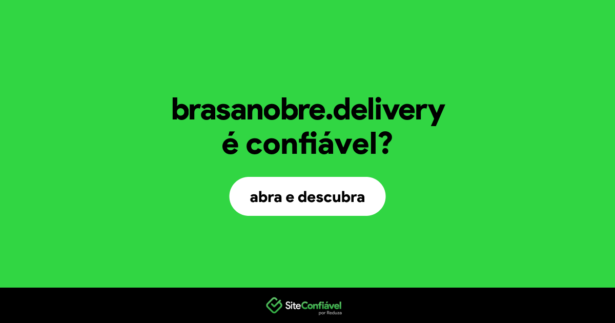 O site brasanobre.delivery é confiável?